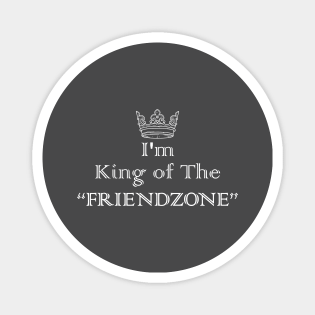 King of The Friendzone Magnet by The Street